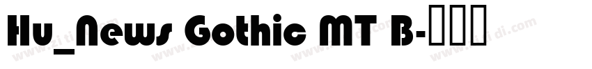 Hu_News Gothic MT B字体转换